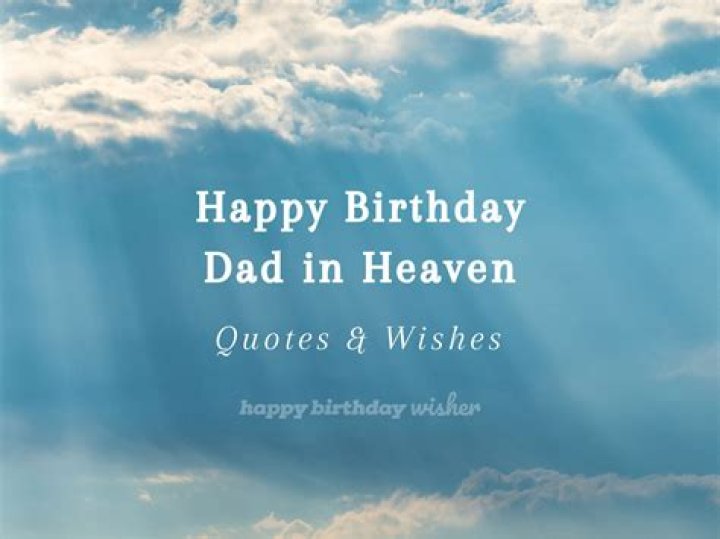 Birthday Wishes To A Dad In Heaven