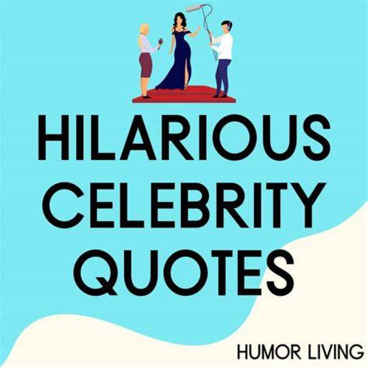 Hilarious Celebrity Quotes