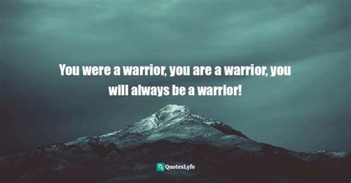 You Are A Warrior Quotes